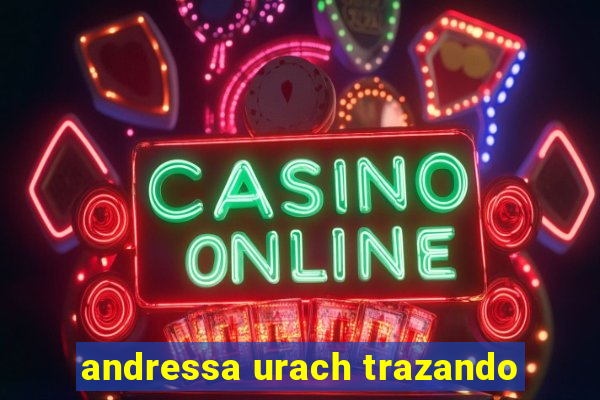 andressa urach trazando